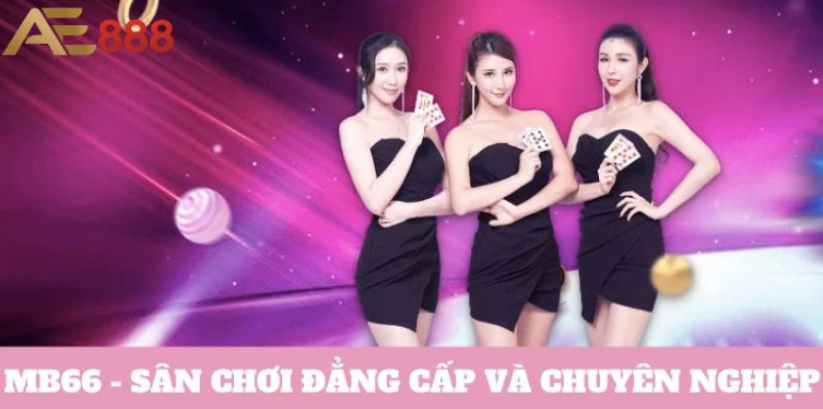 MB66 - Sân chơi đẳng cấp đáng để lựa chọn MB66 - Sân chơi đẳng cấp đáng để lựa chọn