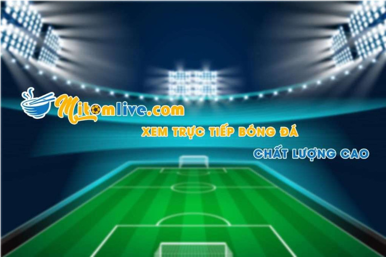 Giới thiệu Mitom TV - Trang xem bóng đá số một Việt Nam Giới thiệu Mitom TV - Trang xem bóng đá số một Việt Nam