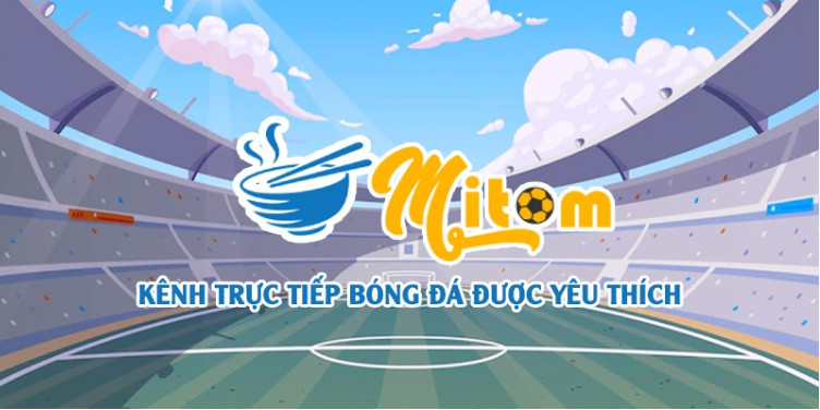 Trang web TTBĐ hàng đầu - Mitom TV Trang web TTBĐ hàng đầu - Mitom TV
