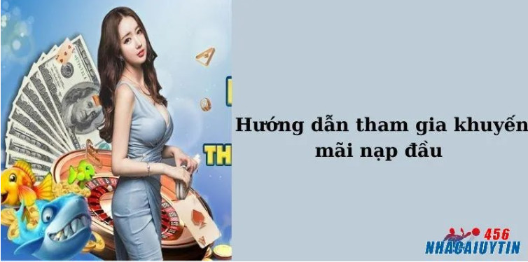 Cách thức tham gia nhận ưu đãi nạp lần đầu Cách thức tham gia nhận ưu đãi nạp lần đầu