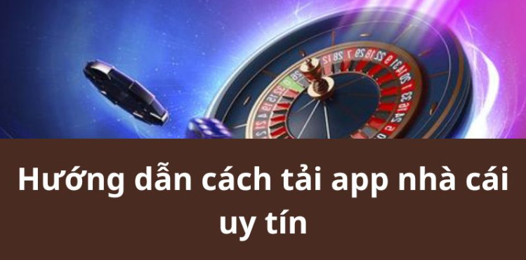 Hướng dẫn cách tải app nhà cái uy tín Hướng dẫn cách tải app nhà cái uy tín