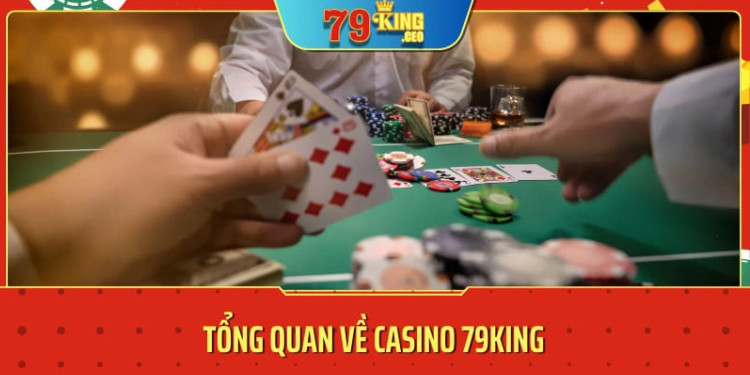 Tổng quan về Casino 79KING Tổng quan về Casino 79KING